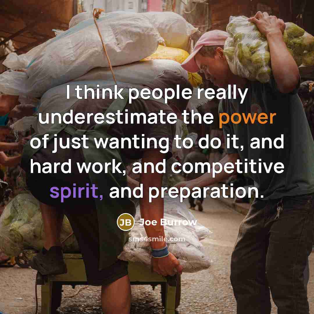 “I think people really underestimate the power of just wanting…” quote by Joe Burrow
