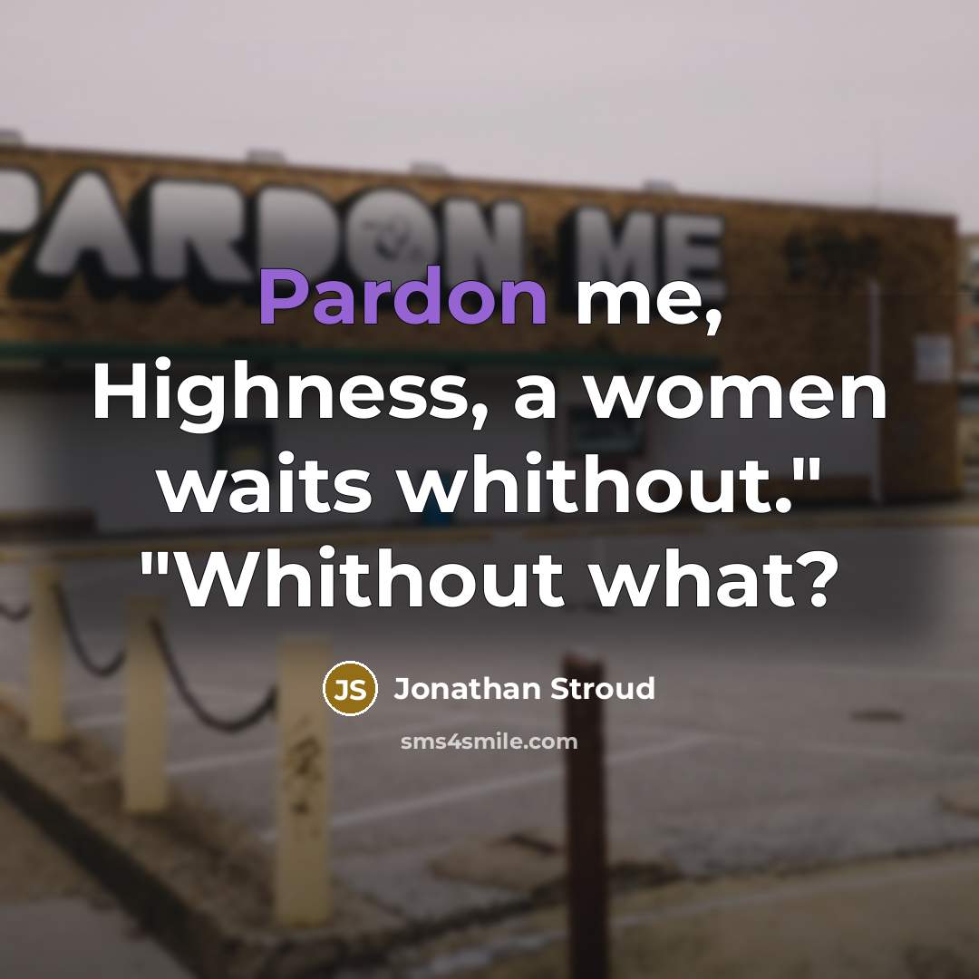 “Pardon me, Highness, a women waits whithout." "Whithout what?…” quote by Jonathan Stroud