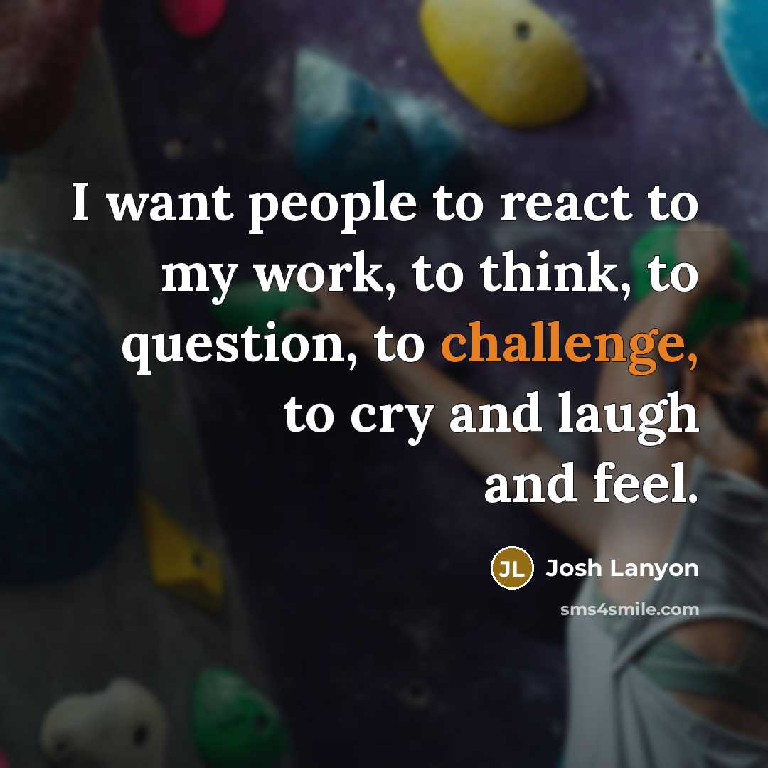 “I want people to react to my work, to think,…” quote by Josh Lanyon