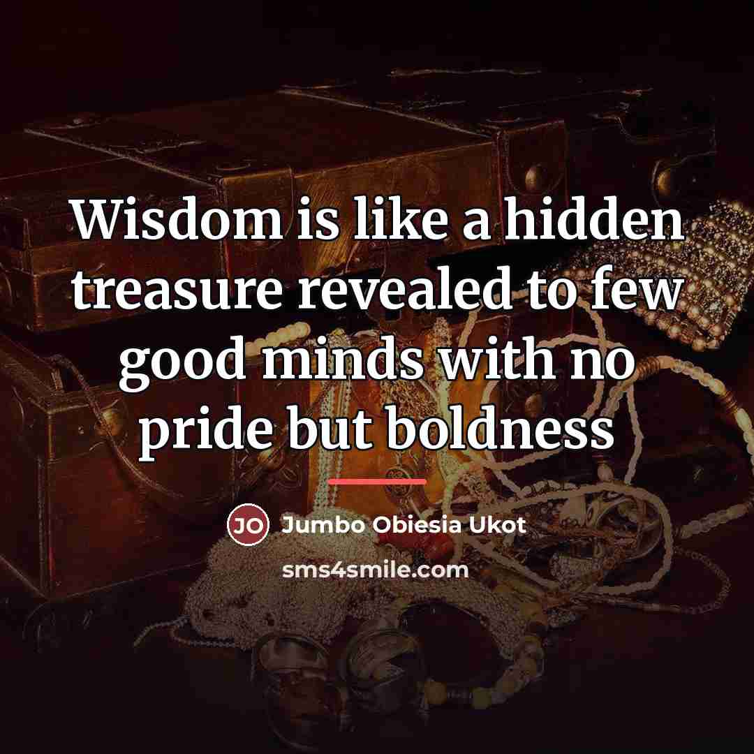 “Wisdom is like a hidden treasure revealed to few good…” quote by Jumbo Obiesia Ukot