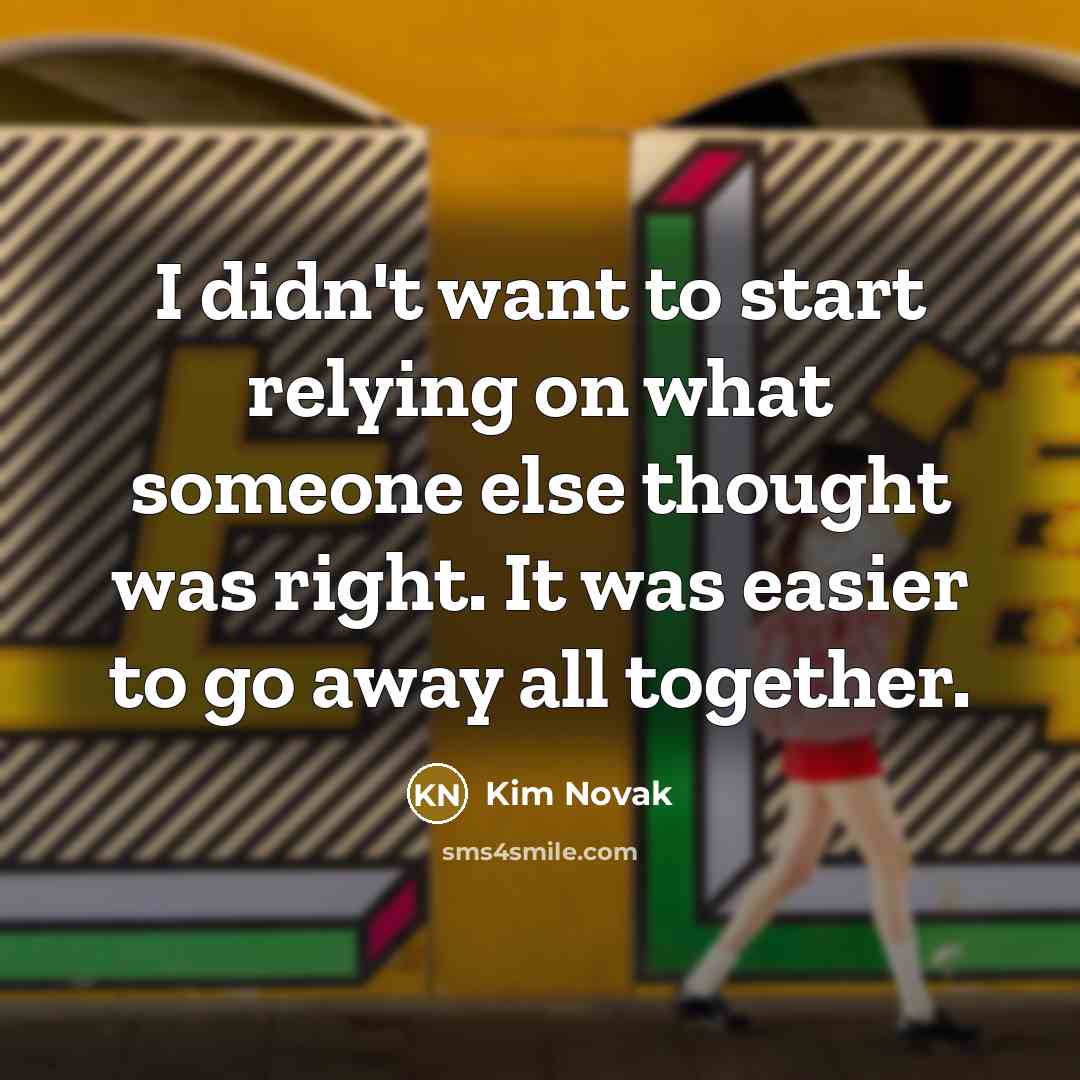 “I didn't want to start relying on what someone else…” quote by Kim Novak