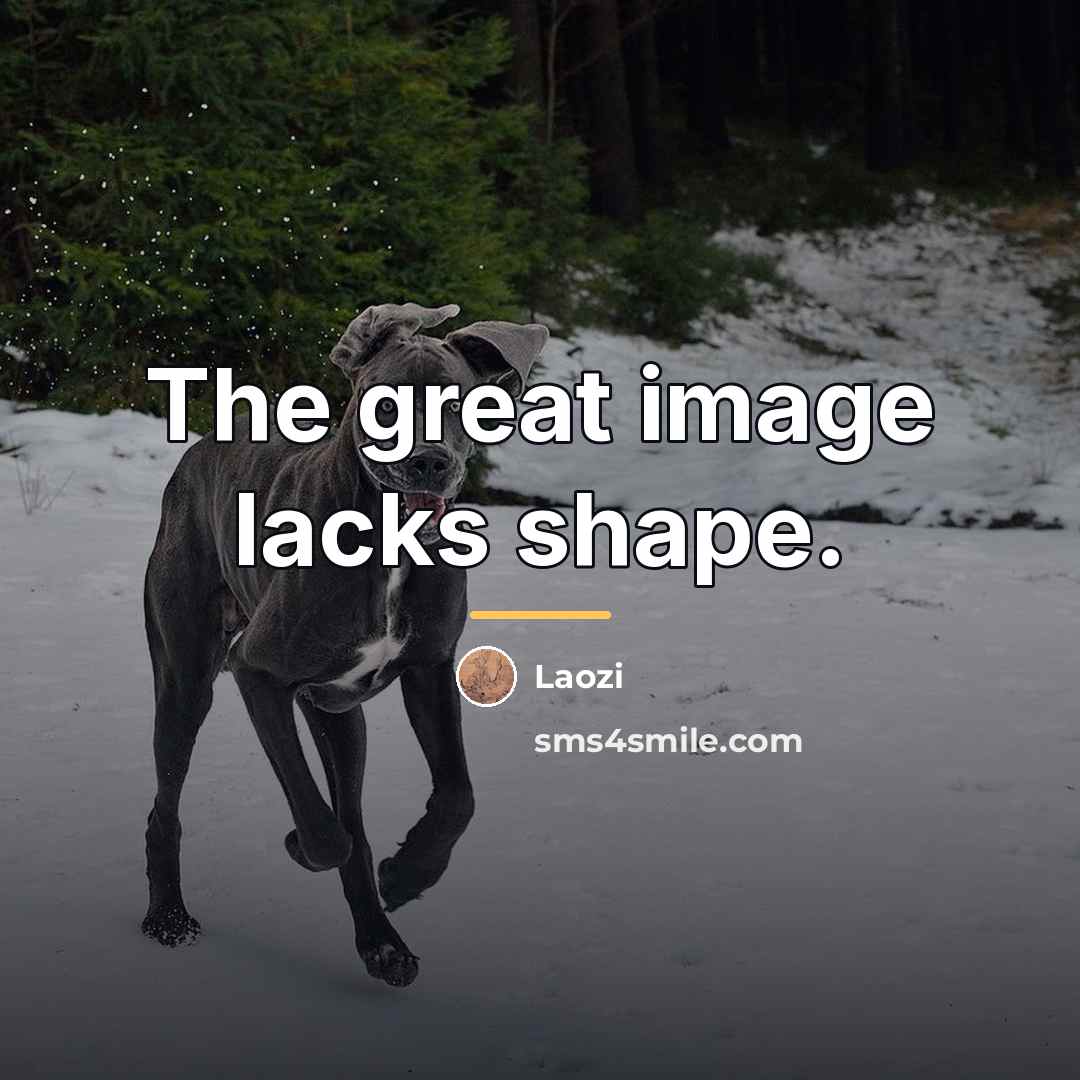 “The great image lacks shape.…” quote by Laozi