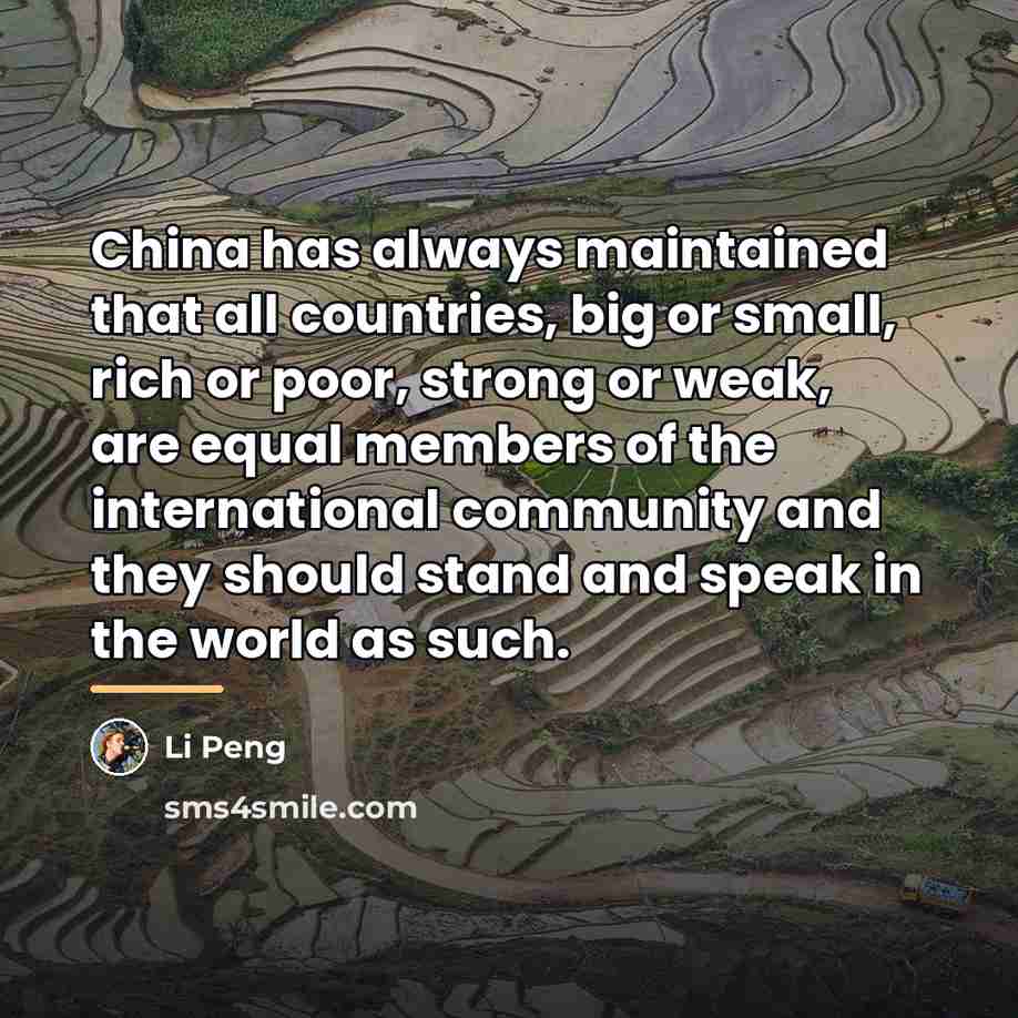“China has always maintained that all countries, big or small,…” quote by Li Peng