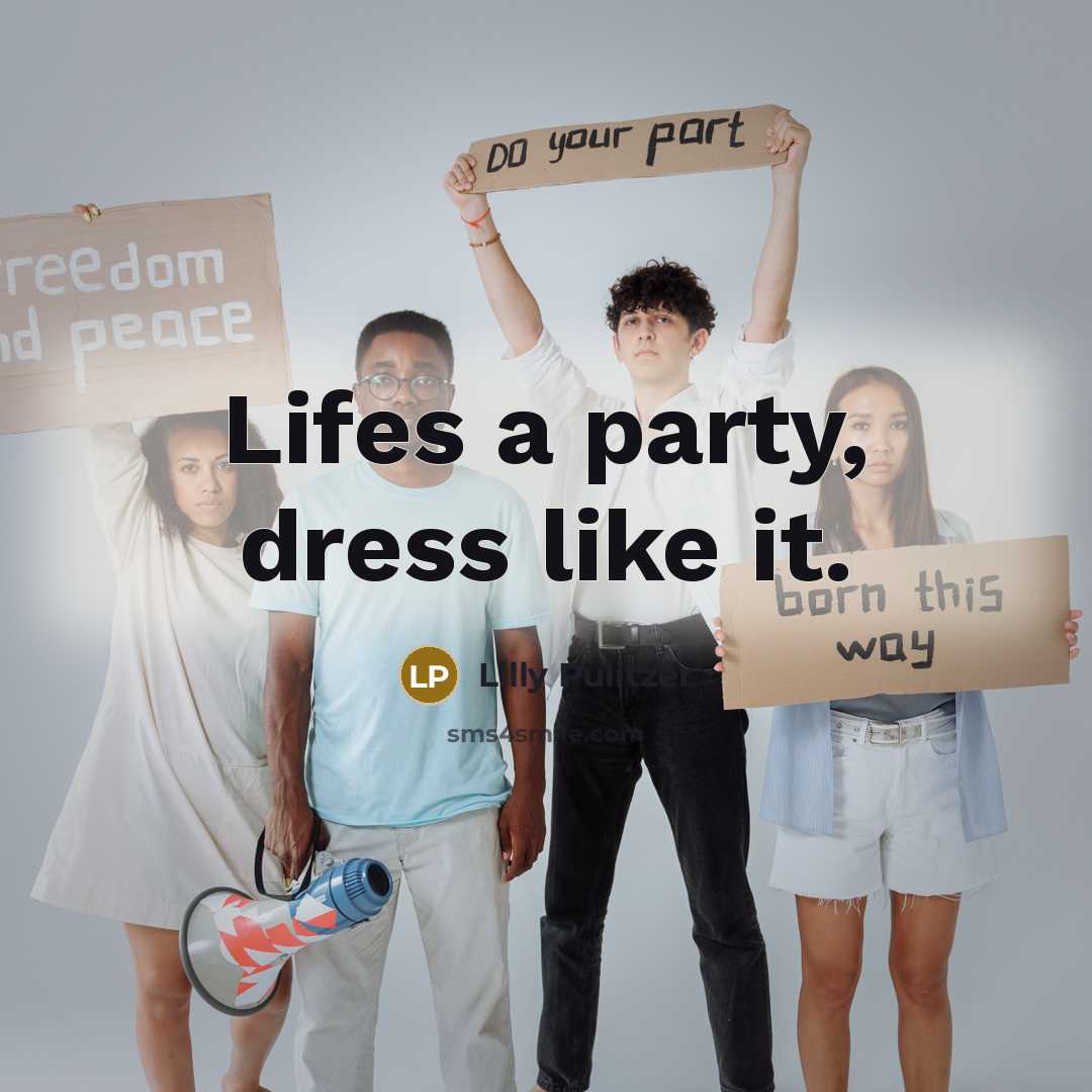 “Lifes a party, dress like it.…” quote by Lilly Pulitzer