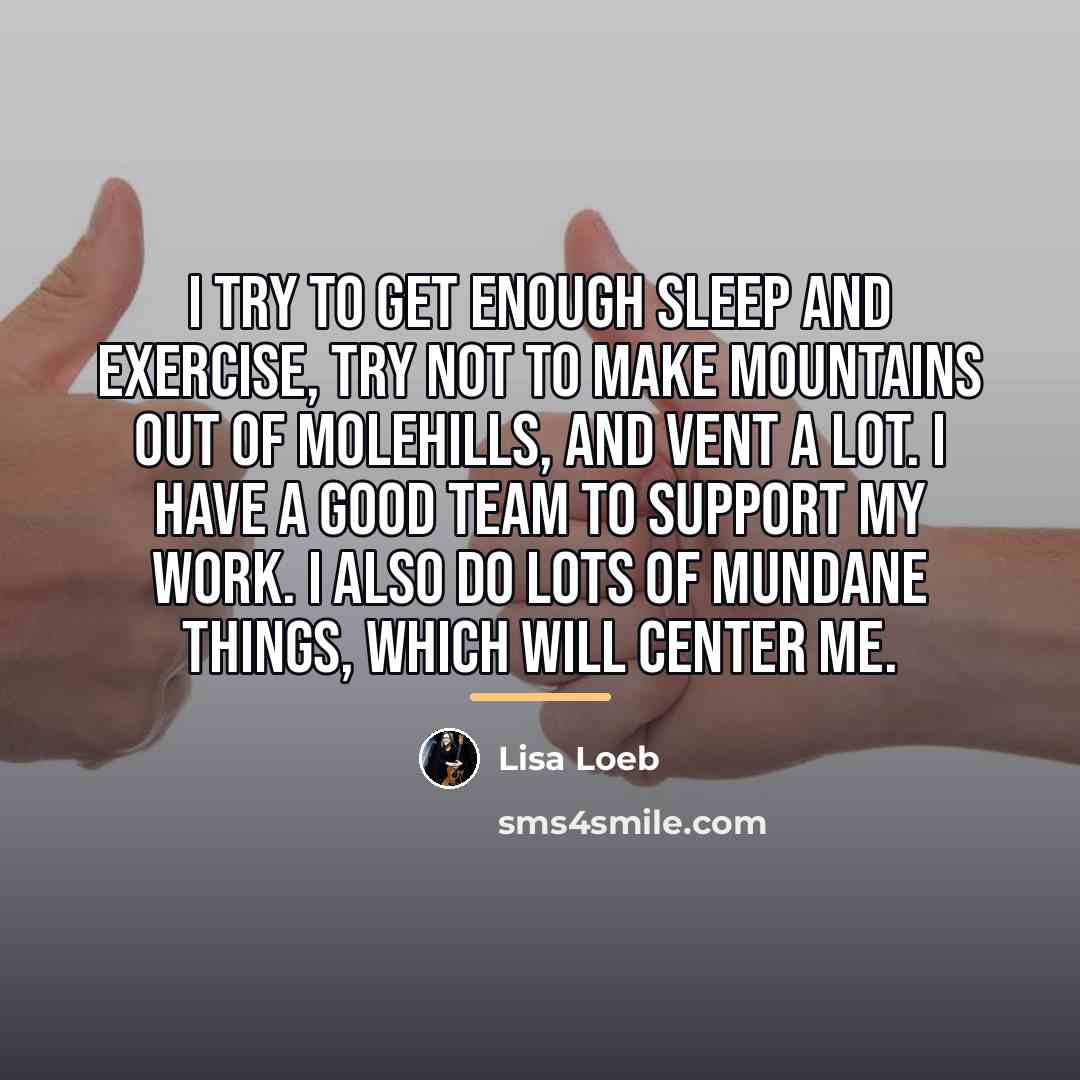 “I try to get enough sleep and exercise, try not…” quote by Lisa Loeb