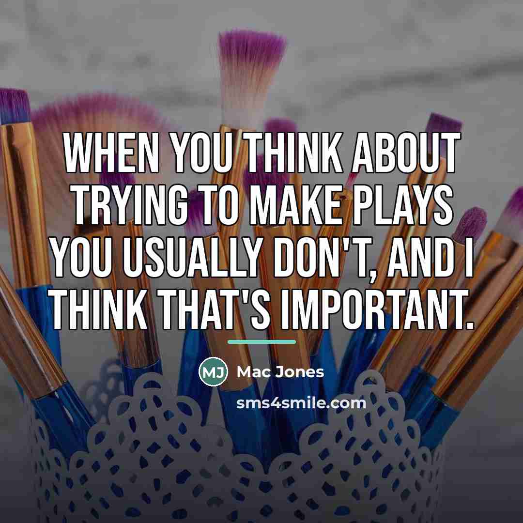 “When you think about trying to make plays you usually…” quote by Mac Jones
