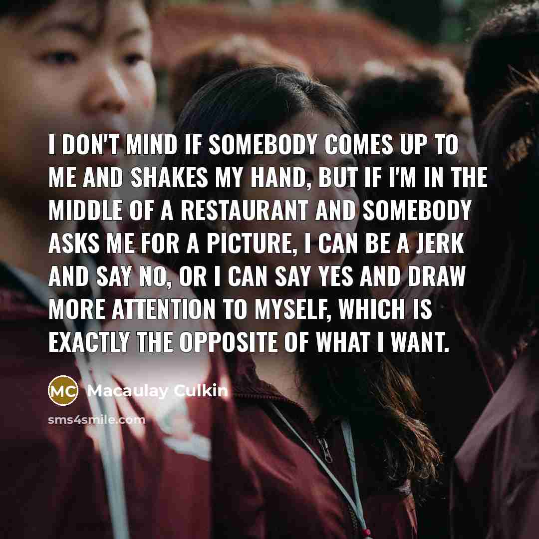 “I don't mind if somebody comes up to me and…” quote by Macaulay Culkin