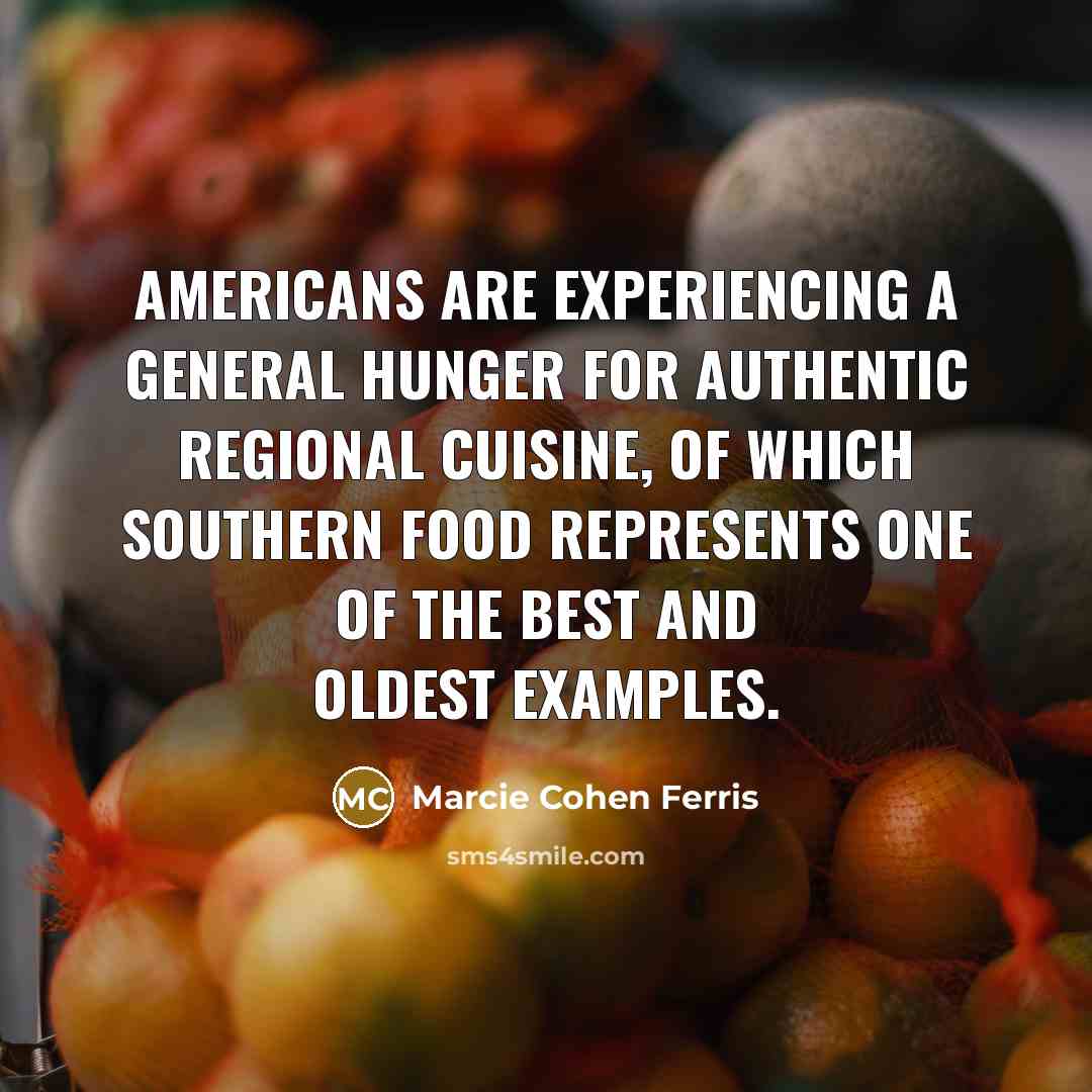 “Americans are experiencing a general hunger for authentic regional cuisine,…” quote by Marcie Cohen Ferris