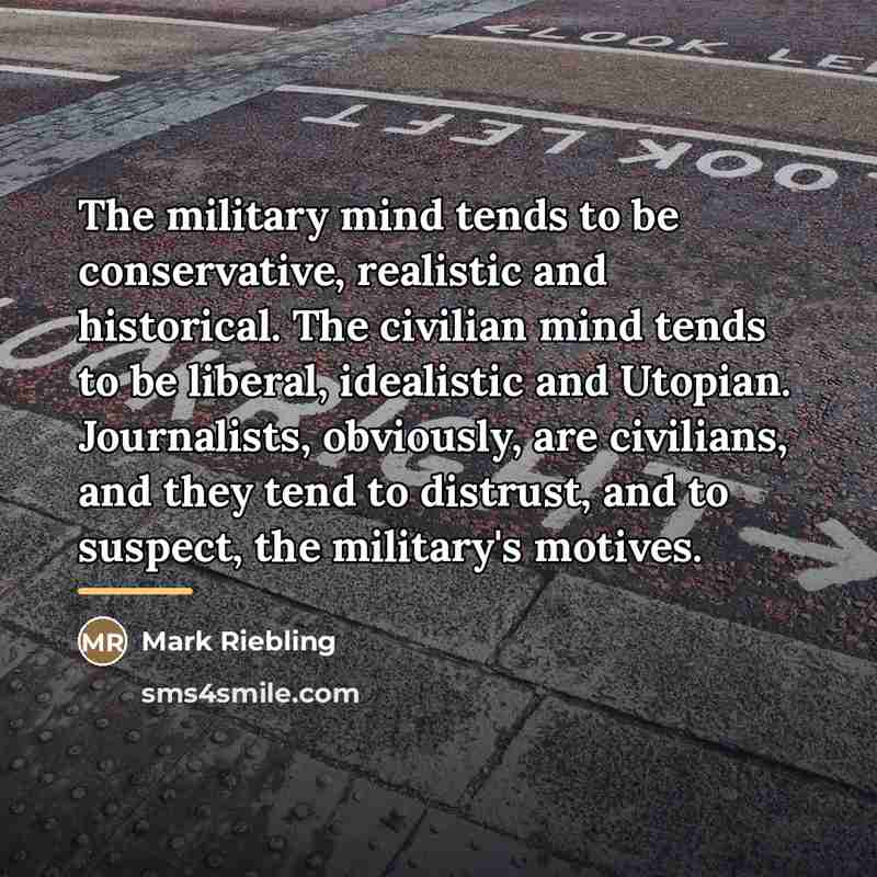 “The military mind tends to be conservative, realistic and historical.…” quote by Mark Riebling