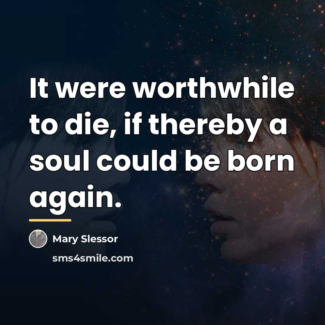 “It were worthwhile to die, if thereby a soul could…” quote by Mary Slessor