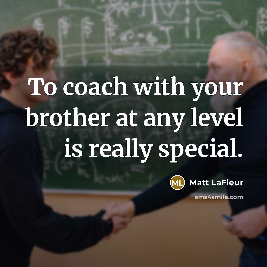 “To coach with your brother at any level is really…” quote by Matt LaFleur