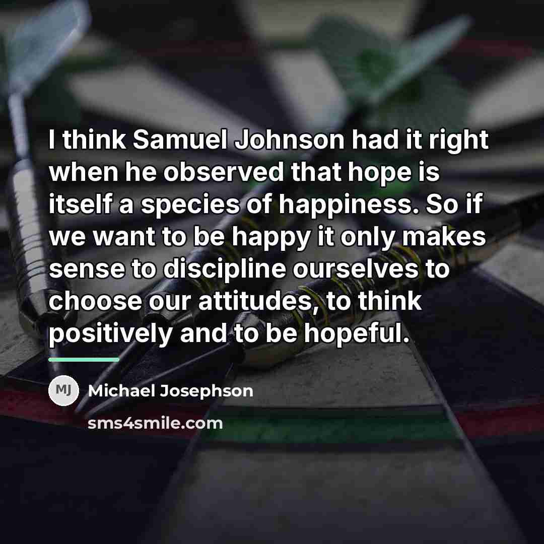 “I think Samuel Johnson had it right when he observed…” quote by Michael Josephson