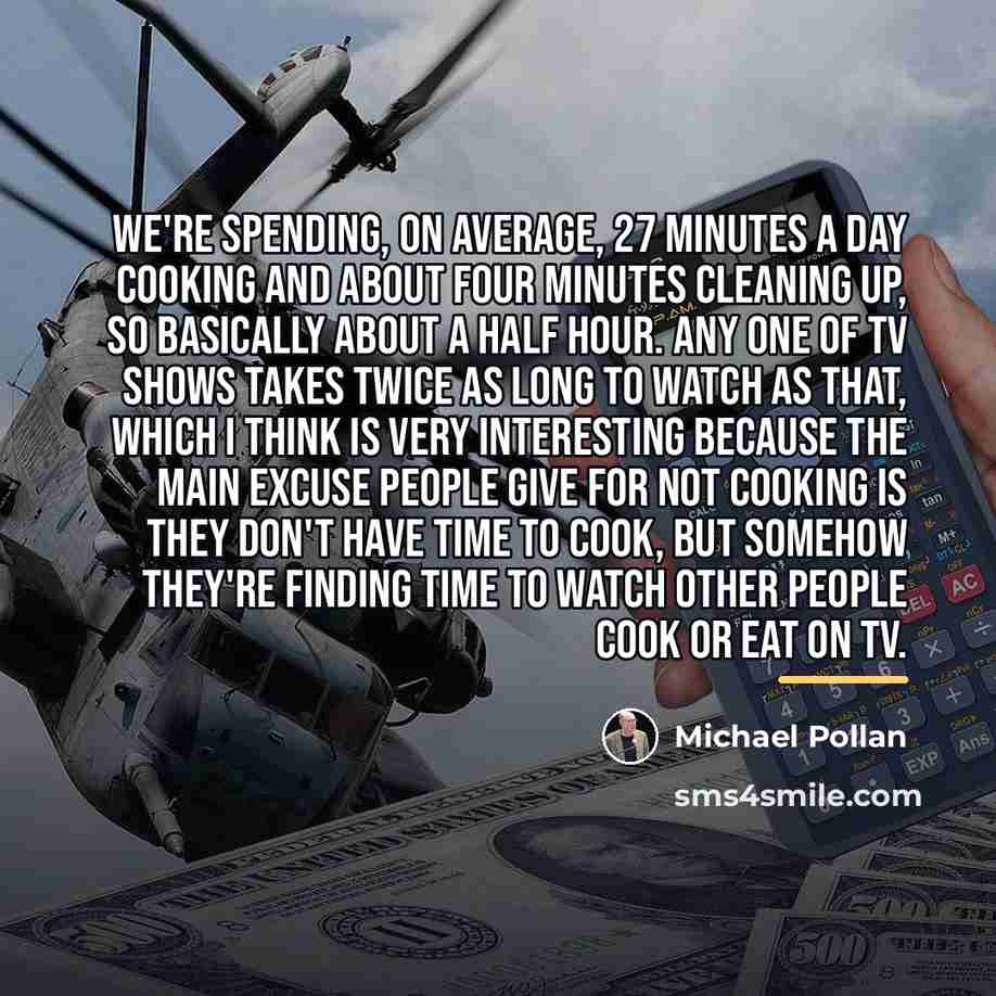 “We're spending, on average, 27 minutes a day cooking and…” quote by Michael Pollan