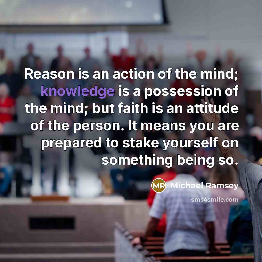 “Reason is an action of the mind; knowledge is a…” quote by Michael Ramsey