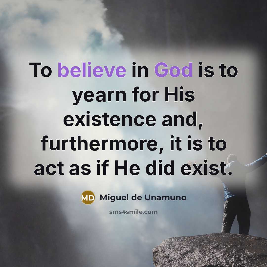 “To believe in God is to yearn for His existence…” quote by Miguel de Unamuno