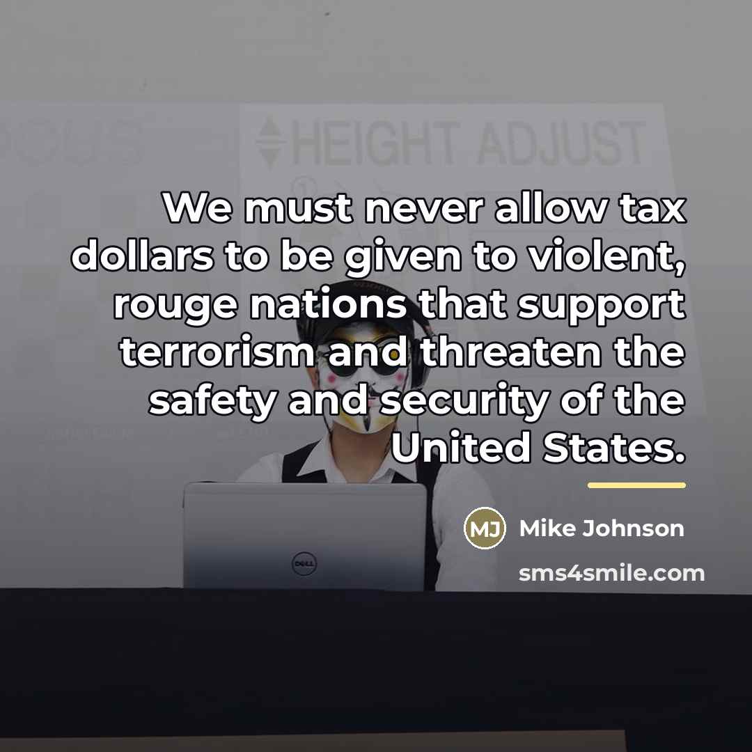 “We must never allow tax dollars to be given to…” quote by Mike Johnson
