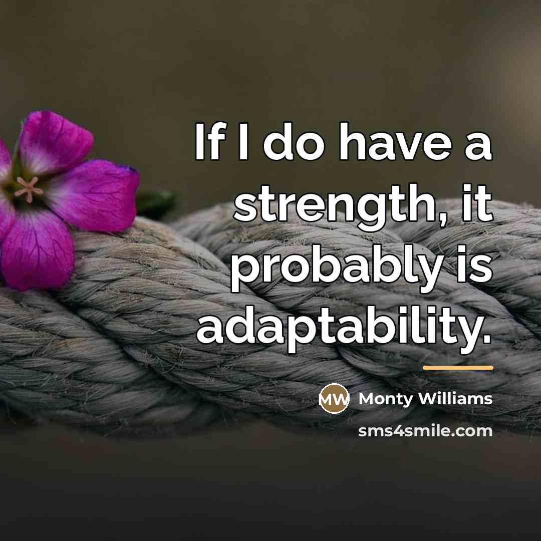 “If I do have a strength, it probably is adaptability.…” quote by Monty Williams
