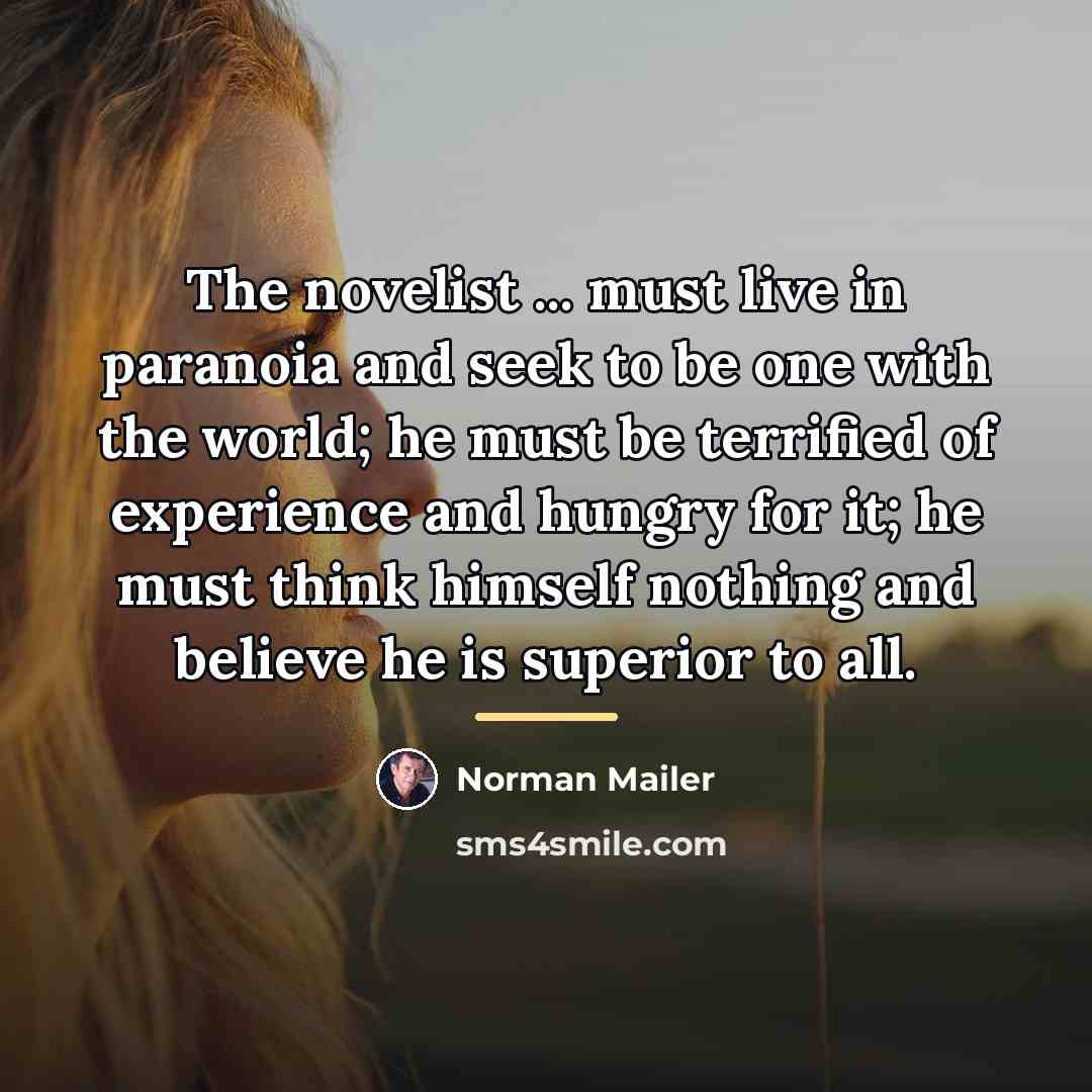 “The novelist ... must live in paranoia and seek to…” quote by Norman Mailer