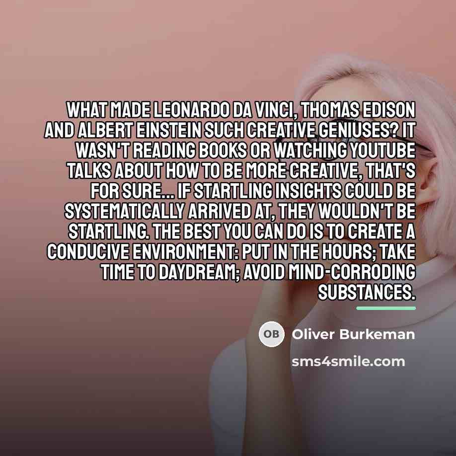 “What made Leonardo da Vinci, Thomas Edison and Albert Einstein…” quote by Oliver Burkeman