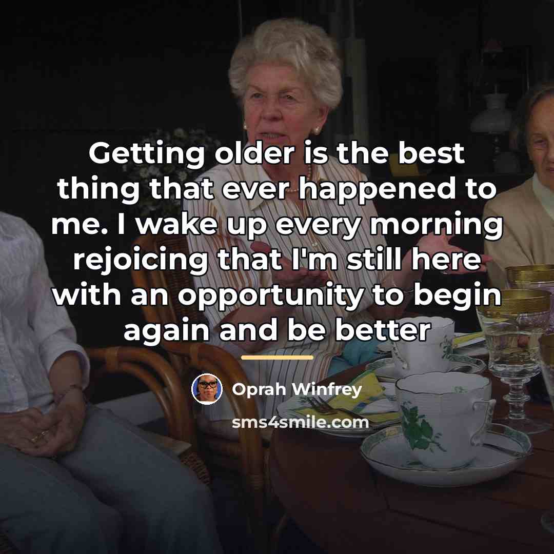 “Getting older is the best thing that ever happened to…” quote by Oprah Winfrey