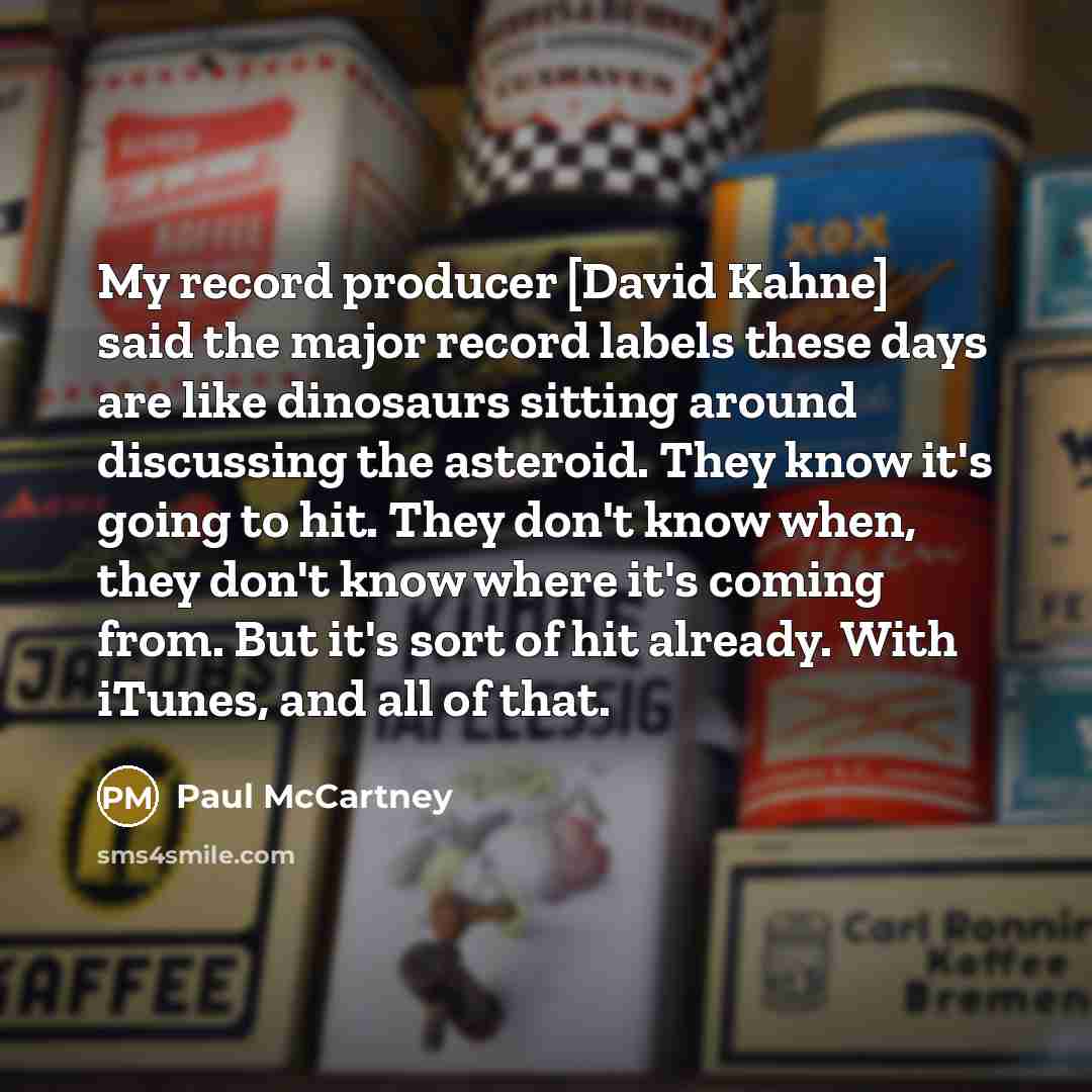 “My record producer [David Kahne] said the major record labels…” quote by Paul McCartney