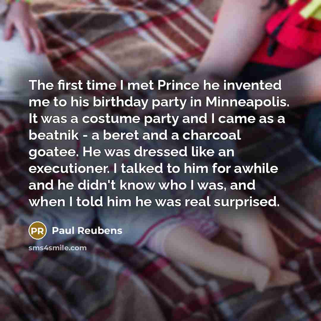 “The first time I met Prince he invented me to…” quote by Paul Reubens