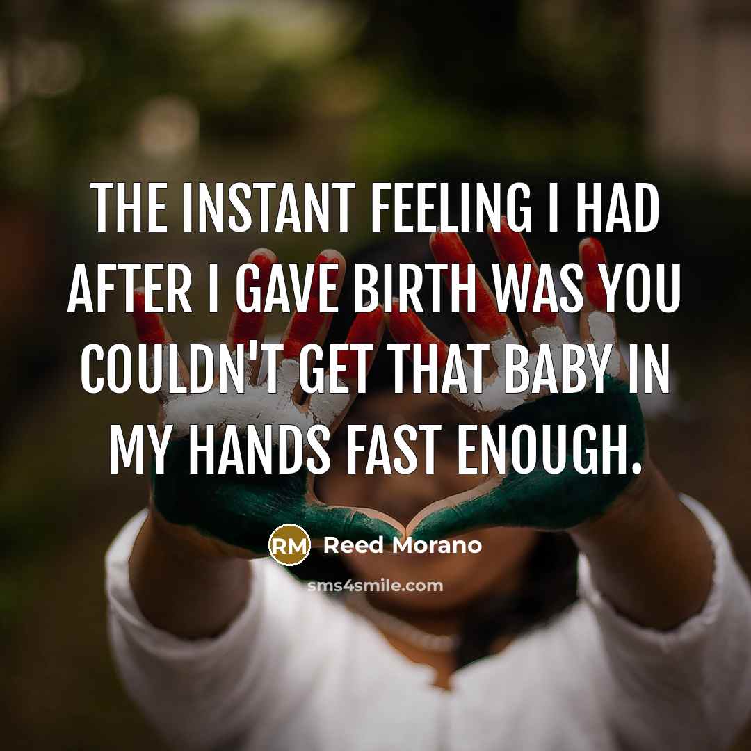 “The instant feeling I had after I gave birth was…” quote by Reed Morano