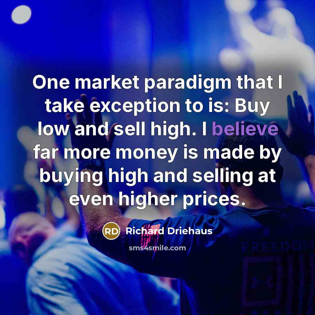 “One market paradigm that I take exception to is: Buy…” quote by Richard Driehaus