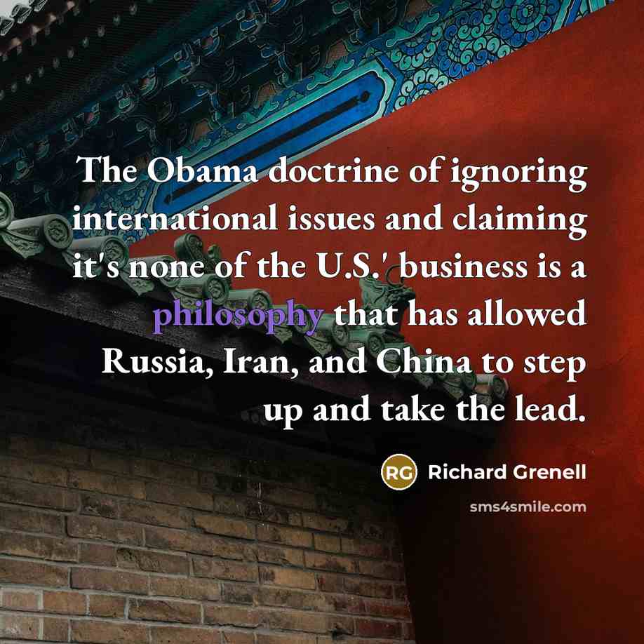“The Obama doctrine of ignoring international issues and claiming it's…” quote by Richard Grenell
