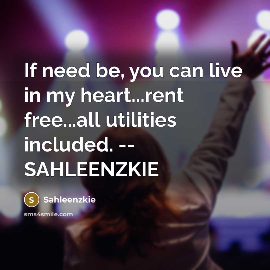 “If need be, you can live in my heart...rent free...all…” quote by Sahleenzkie