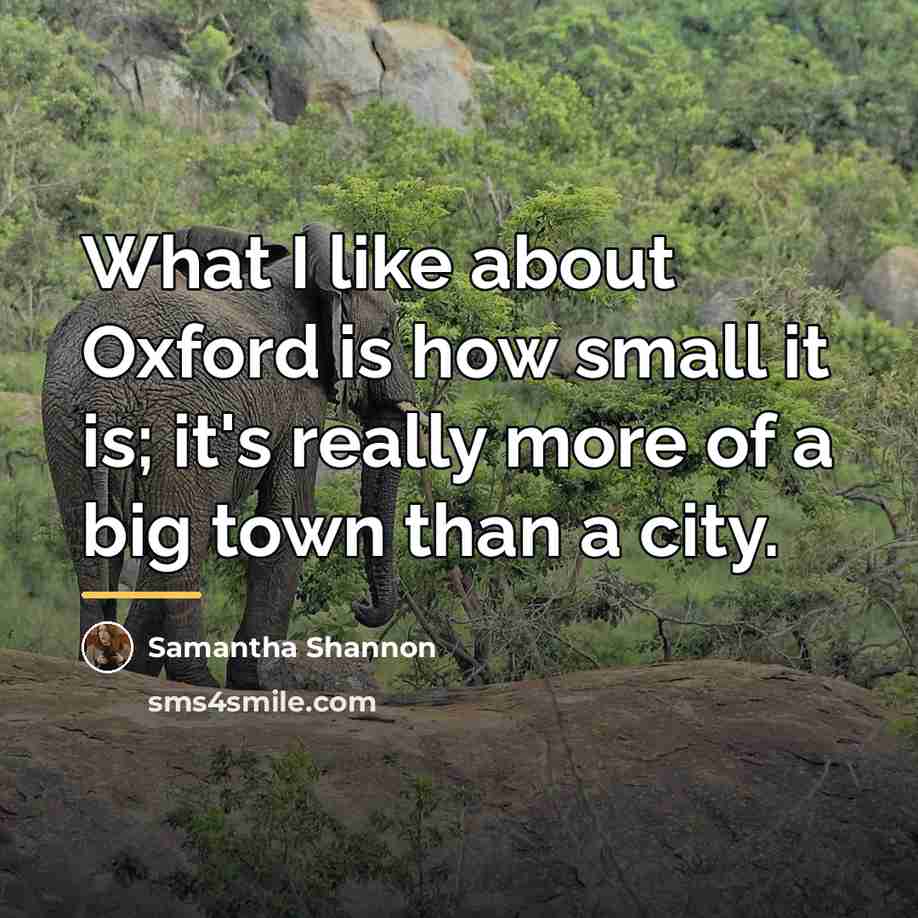 “What I like about Oxford is how small it is;…” quote by Samantha Shannon