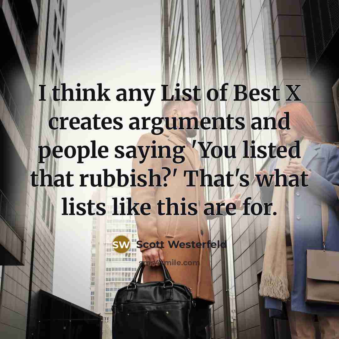 “I think any List of Best X creates arguments and…” quote by Scott Westerfeld