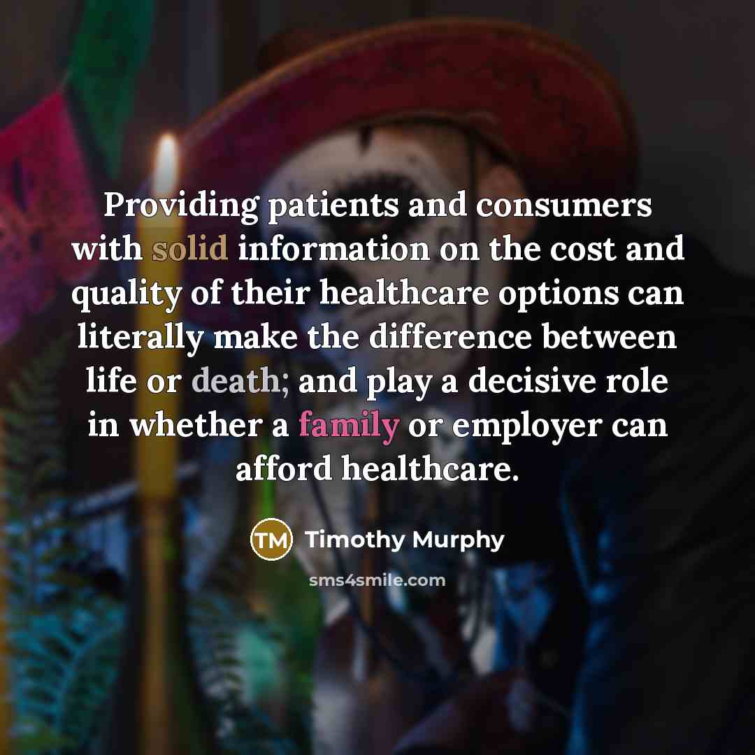 “Providing patients and consumers with solid information on the cost…” quote by Timothy Murphy