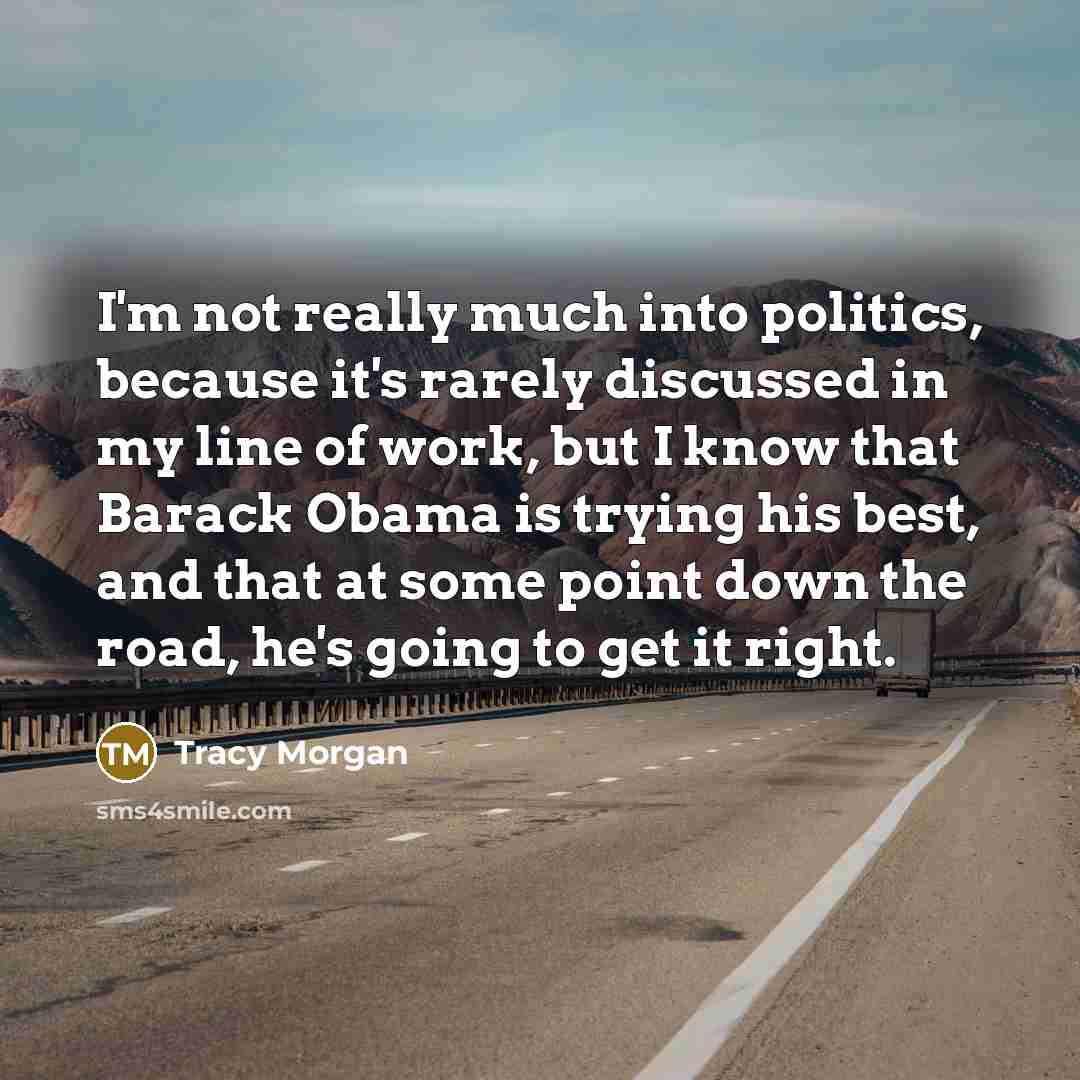 “I'm not really much into politics, because it's rarely discussed…” quote by Tracy Morgan