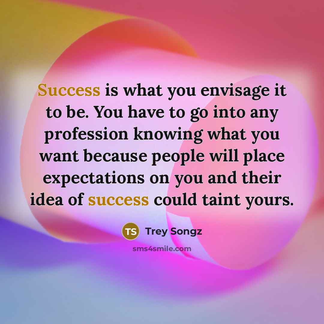 “Success is what you envisage it to be. You have…” quote by Trey Songz