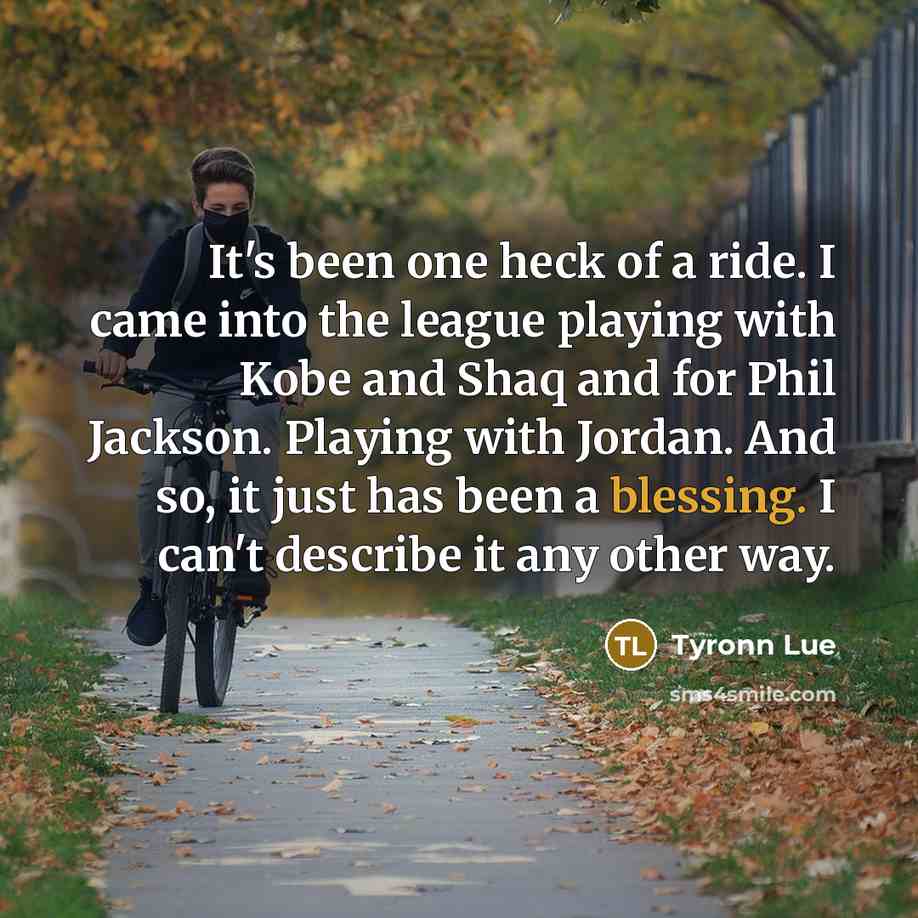 “It's been one heck of a ride. I came into…” quote by Tyronn Lue