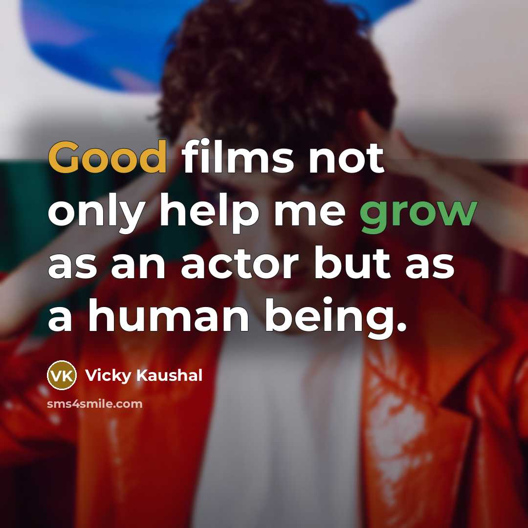 “Good films not only help me grow as an actor…” quote by Vicky Kaushal