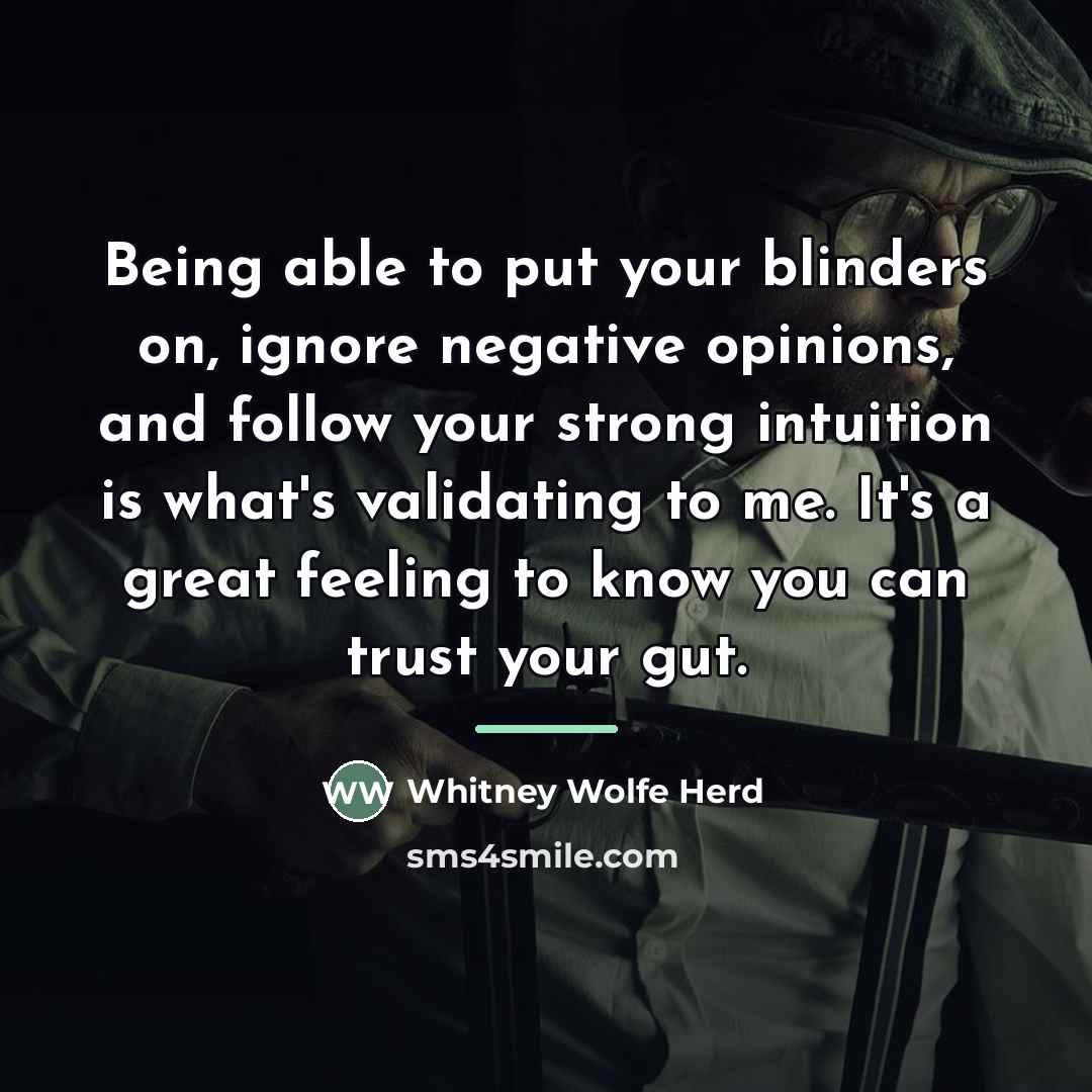 “Being able to put your blinders on, ignore negative opinions,…” quote by Whitney Wolfe Herd