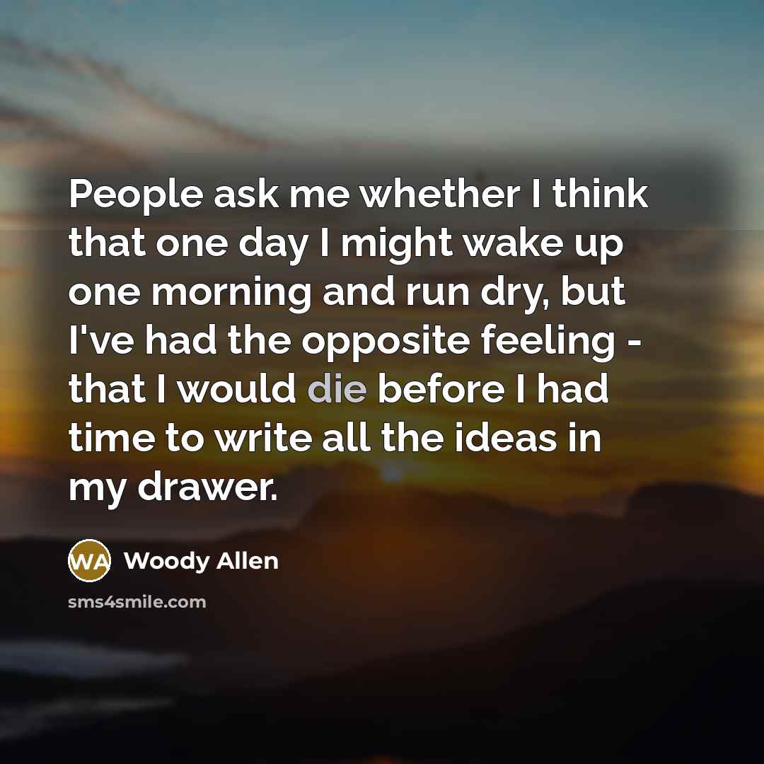 “People ask me whether I think that one day I…” quote by Woody Allen