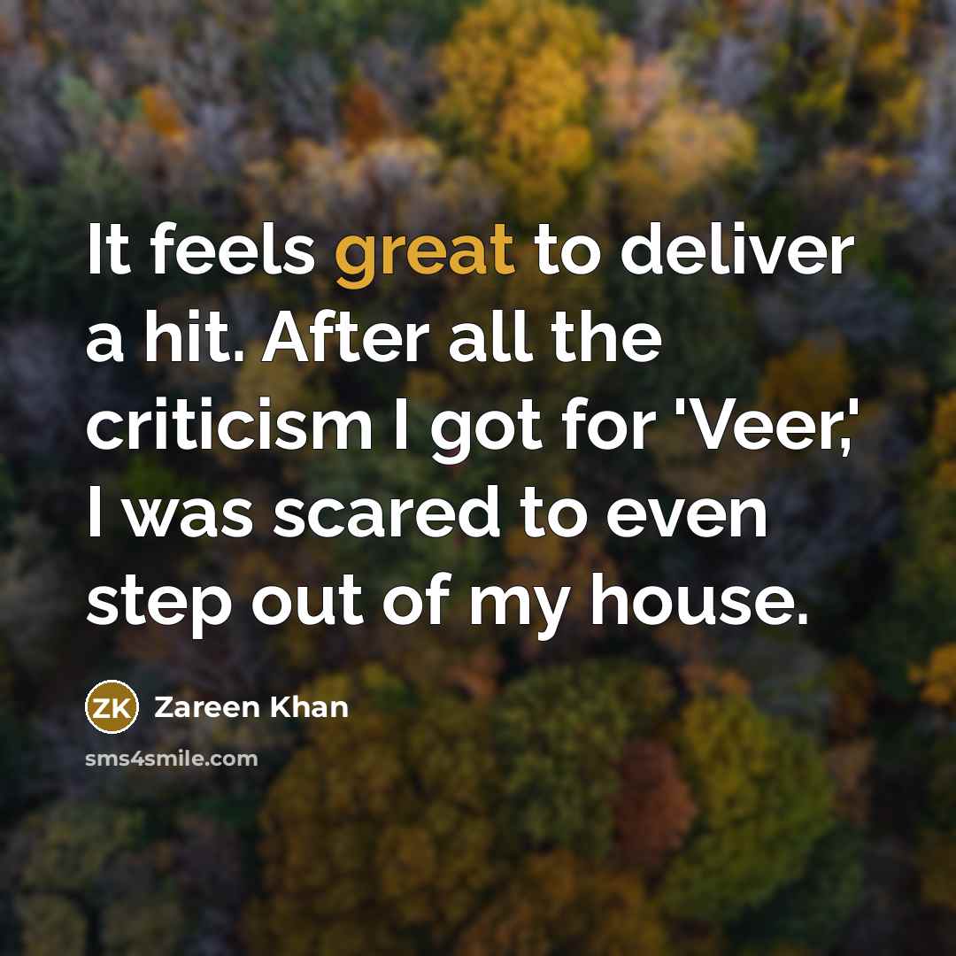 “It feels great to deliver a hit. After all the…” quote by Zareen Khan