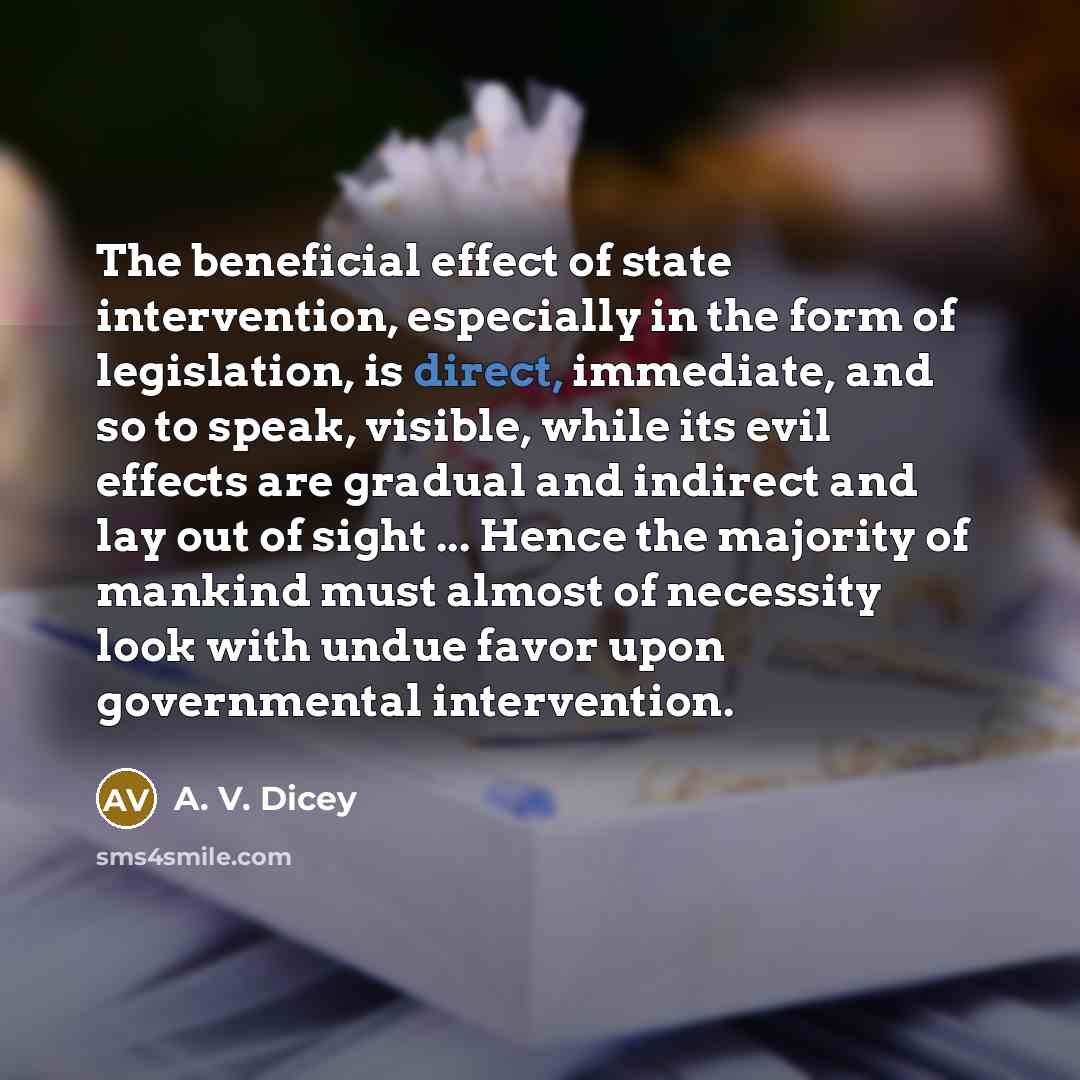 “The beneficial effect of state intervention, especially in the form…” quote by A. V. Dicey