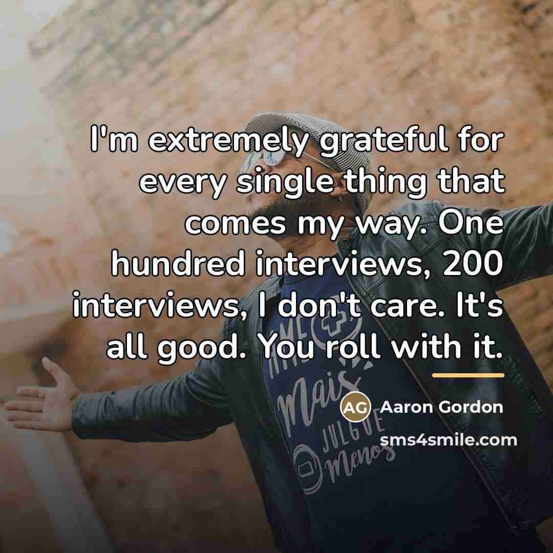 “I'm extremely grateful for every single thing that comes my…” quote by Aaron Gordon