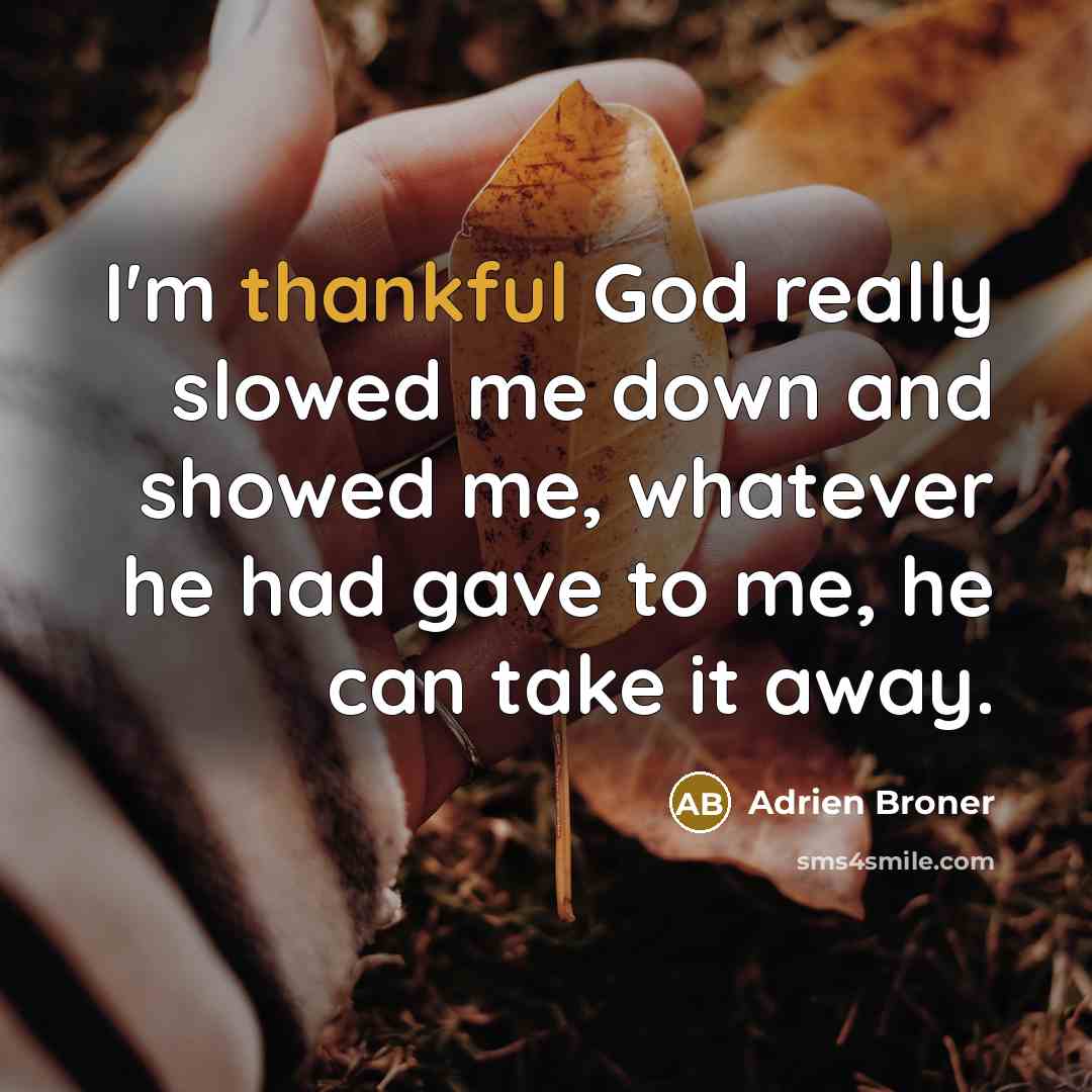 “I'm thankful God really slowed me down and showed me,…” quote by Adrien Broner