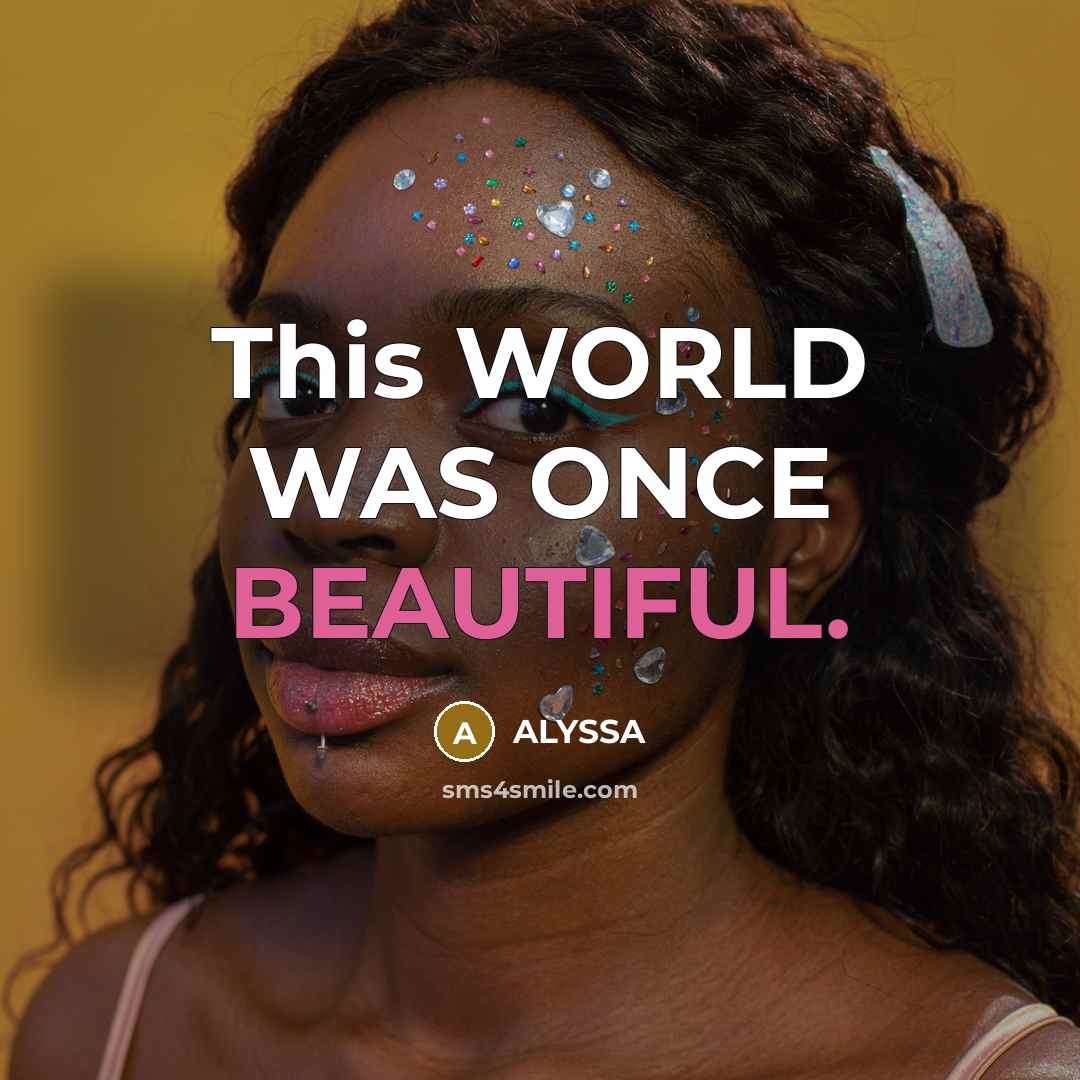 “This WORLD WAS ONCE BEAUTIFUL.…” quote by ALYSSA