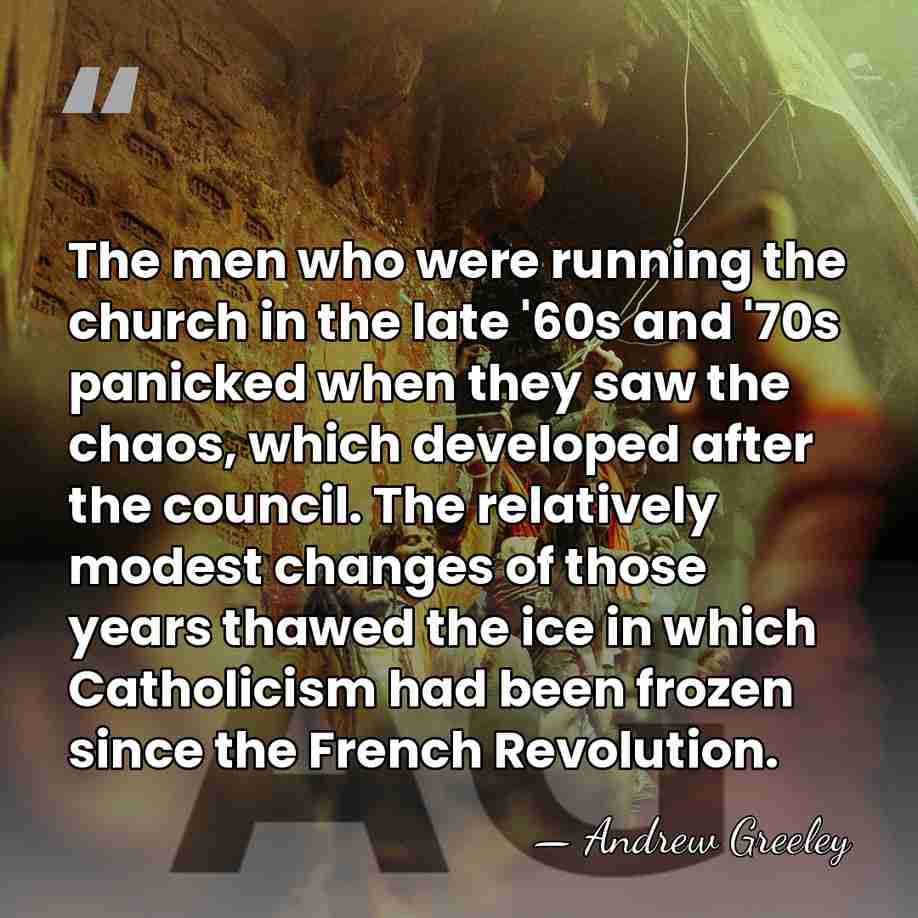 The men who were running the church in the late '60s and&hellip; - Andrew Greeley
