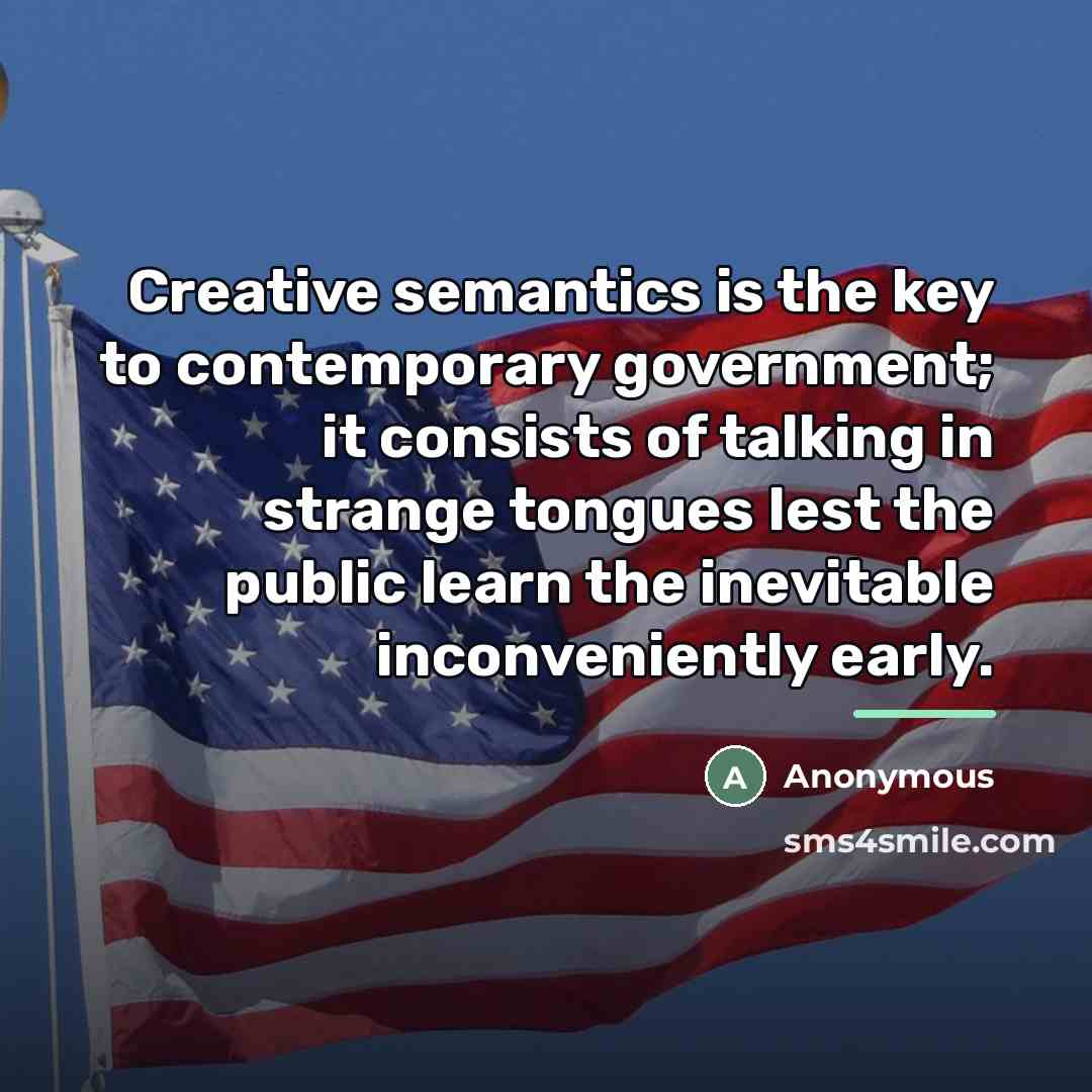 “Creative semantics is the key to contemporary government; it consists…” quote by Anonymous