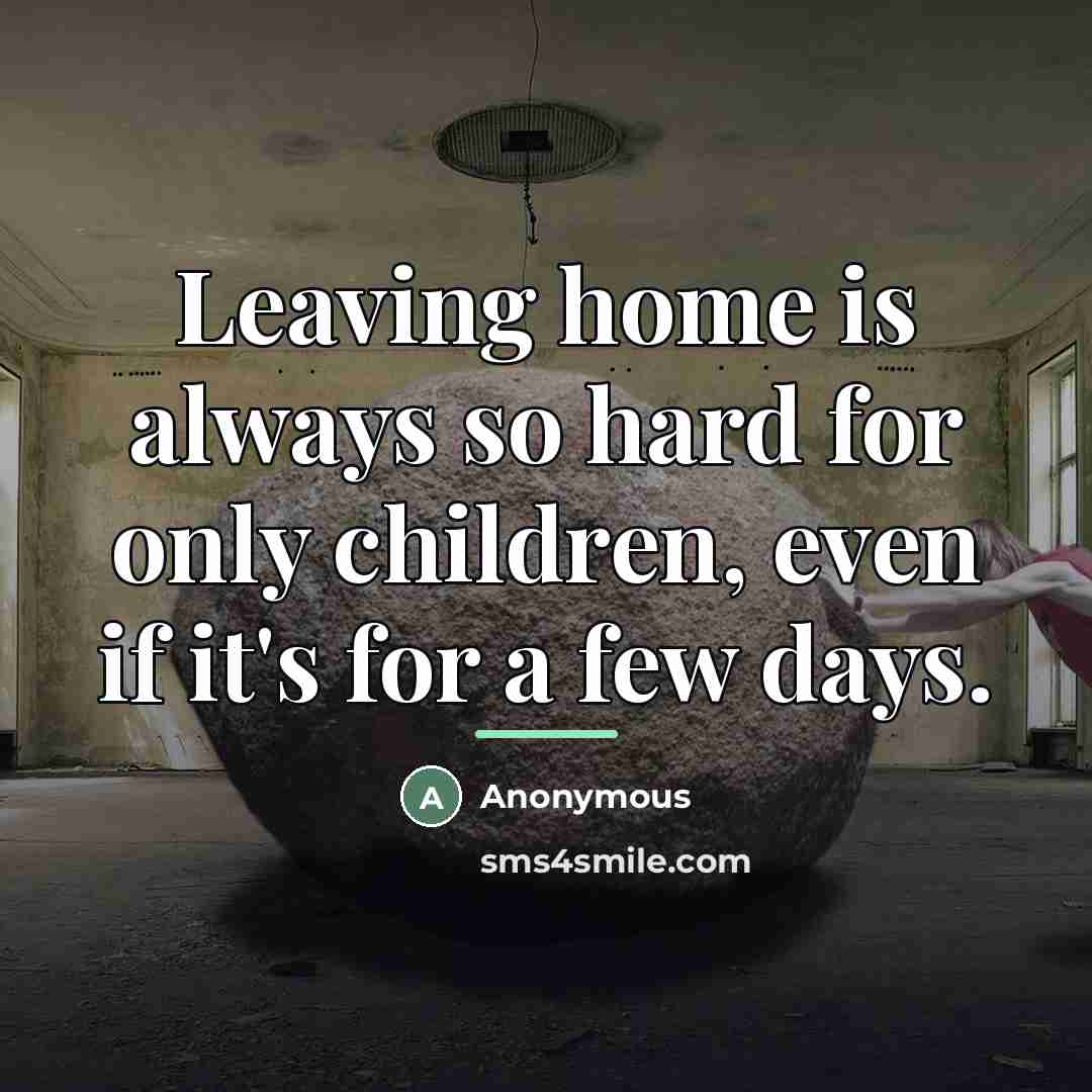 “Leaving home is always so hard for only children, even…” quote by Anonymous