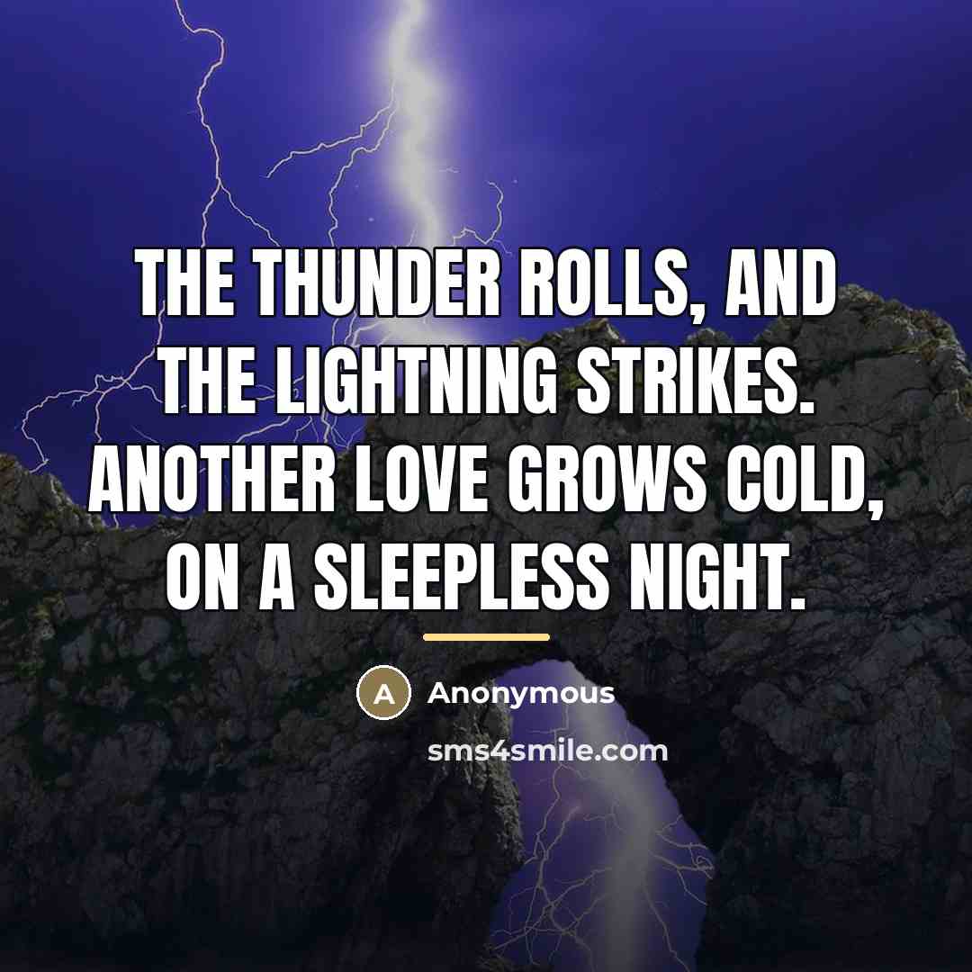 “The thunder rolls, and the lightning strikes. Another love grows…” quote by Anonymous