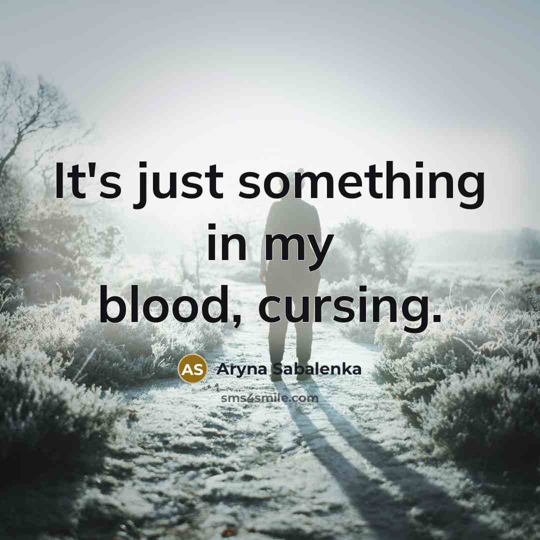 “It's just something in my blood, cursing.…” quote by Aryna Sabalenka