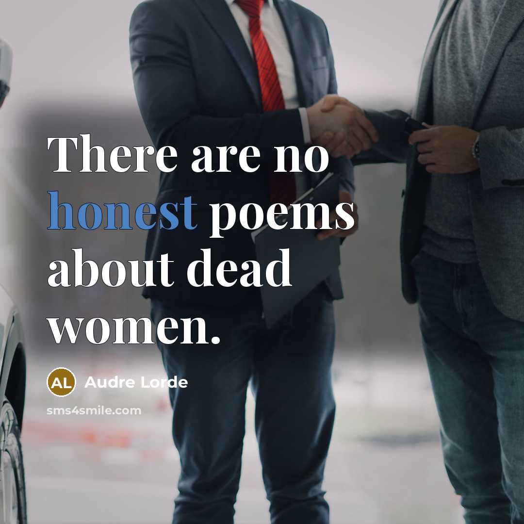 “There are no honest poems about dead women.…” quote by Audre Lorde